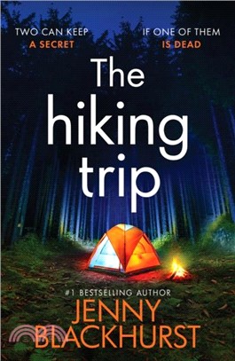 The Hiking Trip：An unforgettable must-read psychological thriller