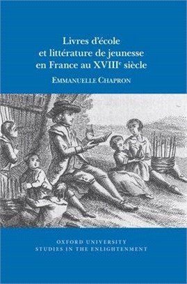 Livres d'École Et Littérature de Jeunesse En France Au Xviiie Siècle