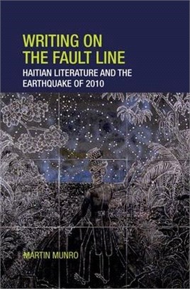 Writing on the Fault Line: Haitian Literature and the Earthquake of 2010