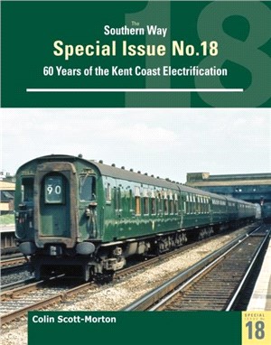 Southern Way Special 18：60 Years of the Kent Coast Electrification