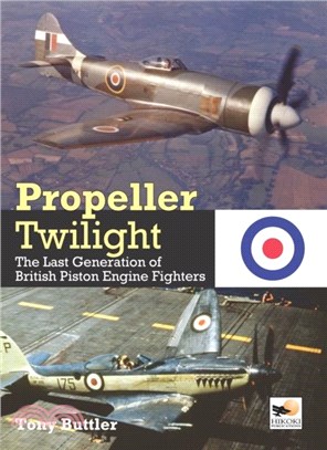 Propeller Twilight：The Last Generation of British Piston Engine Fighters