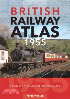 British Railway Atlas 1955：Dawn of the Modernisation Era