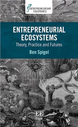 Entrepreneurial Ecosystems : Theory, Practice and Futures