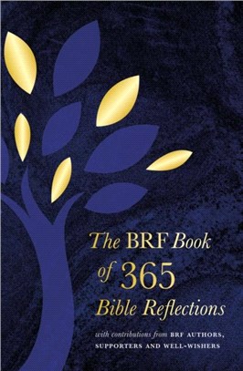 The BRF Book of 365 Bible Reflections：with contributions from BRF authors, supporters and well-wishers