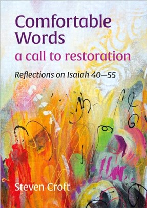 Comfortable Words: a call to restoration：Reflections on Isaiah 40-55