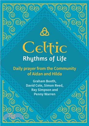 Celtic Rhythms of Life：Daily prayer from the Community of Aidan and Hilda