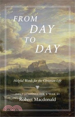 From Day to Day: Helpful Words for the Christian Life: Daily Readings for a Year