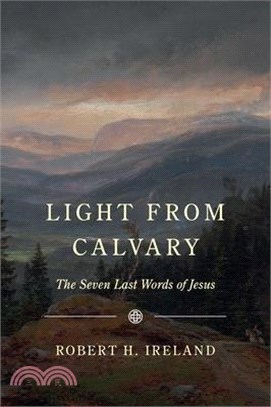 Light from Calvary: The Seven Last Words of Jesus