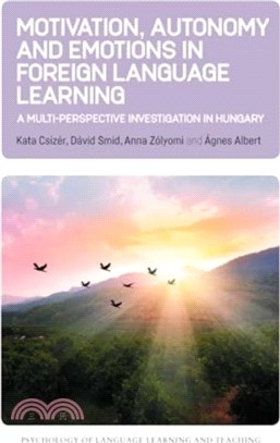 Motivation, Autonomy and Emotions in Foreign Language Learning：A Multi-Perspective Investigation in Hungary