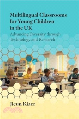 Multilingual Classrooms for Young Children in the UK：Advancing Diversity through Technology and Research