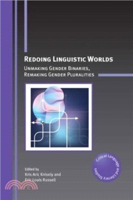 Redoing Linguistic Worlds：Unmaking Gender Binaries, Remaking Gender Pluralities