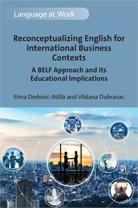 Reconceptualizing English for International Business Contexts: A Belf Approach and Its Educational Implications