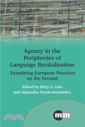 Agency in the Peripheries of Language Revitalisation：Examining European Practices on the Ground