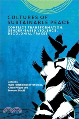 Cultures of Sustainable Peace：Conflict Transformation, Gender-Based Violence, Decolonial Praxes