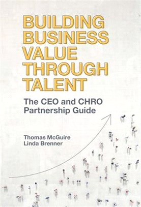 Building Business Value Through Talent: The CEO and Chro Partnership Guide