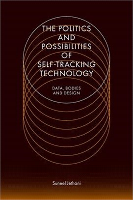 The Politics and Possibilities of Self-Tracking Technology: Data, Bodies and Design