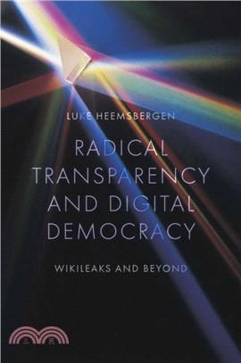 Radical transparency and digital democracy：Wikileaks and beyond