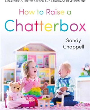 How to Raise a Chatterbox：A Parents' Guide to Speech and Language Development