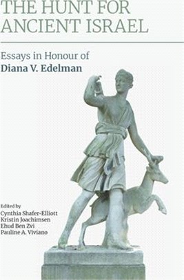 The Hunt for Ancient Israel: Essays in Honour of Diana V. Edelman