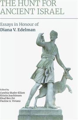 The Hunt for Ancient Israel: Essays in Honour of Diana V. Edelman