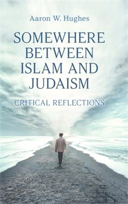 Somewhere Between Islam and Judaism: Critical Reflections