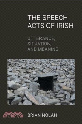 The Speech Acts of Irish：Utterance, Situation and Meaning