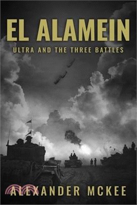 El Alamein: Ultra and the Three Battles