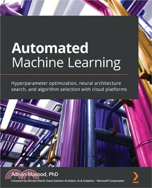 Automated Machine Learning: Hyperparameter optimization, neural architecture search, and algorithm selection with cloud platforms