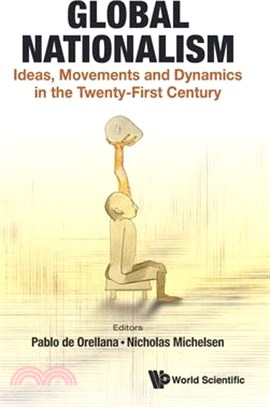 Global Nationalism: Ideas, Movements and Dynamics in the Twenty-First Century