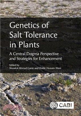 Genetics of Salt Tolerance in Plants：a Central Dogma Perspective and Strategies for Enhancement