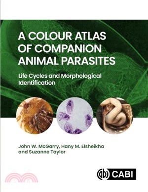 A Colour Atlas of Companion Animal Parasites：Life Cycles and Morphological Identification