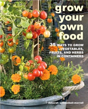 Grow Your Own Food：35 Ways to Grow Vegetables, Fruits, and Herbs in Containers