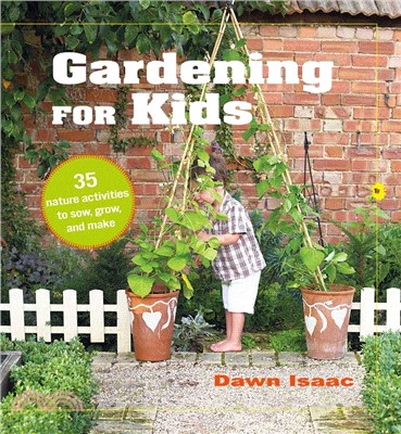 Gardening for Kids：35 Nature Activities to Sow, Grow, and Make