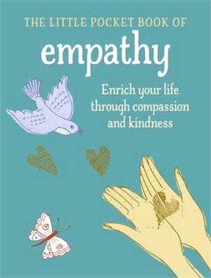 The Little Pocket Book of Empathy: Enrich Your Life Throught Compassion and Kindness