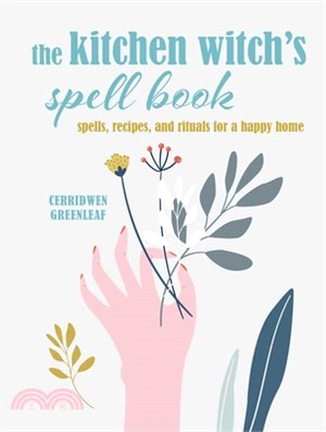 The Kitchen Witch's Spell Book: Turn Your Kitchen Into a Pagan Power Center