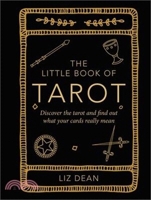 The Little Book of Tarot: Discover the Tarot and Find Out What Your Cards Really Mean