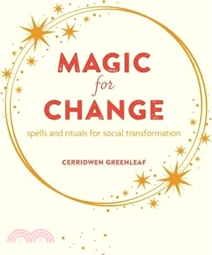 Magic for Change: Spells and Rituals for Social Transformation