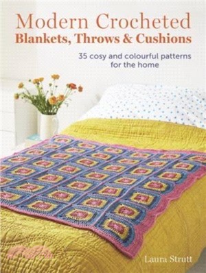 Modern Crocheted Blankets, Throws and Cushions：35 Cosy and Colourful Patterns for the Home