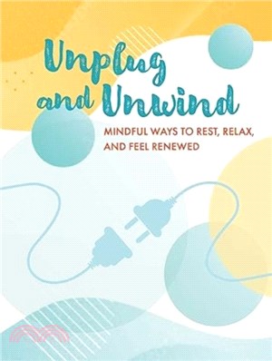 Unplug and Unwind：Mindful Ways to Rest, Relax, and Feel Renewed