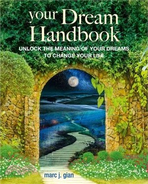 Your Dream Handbook: Unlock the Meaning of Your Dreams to Change Your Life