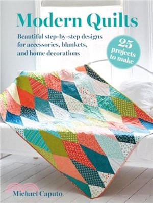 Modern Quilts: 25 projects to make：Beautiful Step-by-Step Designs for Accessories, Blankets, and Home Decorations