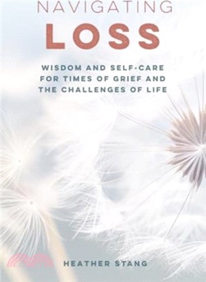 Navigating Loss：Wisdom and Self-Care for Times of Grief and the Challenges of Life