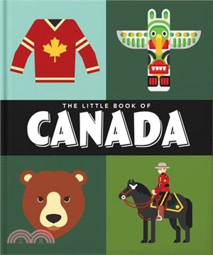 The Little Book of Canada: Mounties, Moose and Maple Syrup