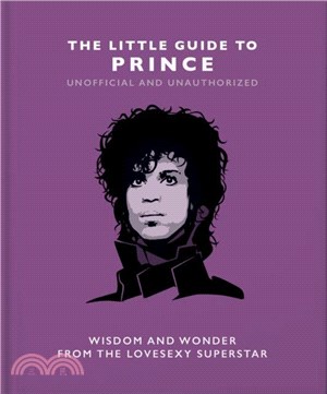 The Little Guide to Prince: Wisom and Wonder from the Lovesexy Superstar
