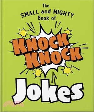 The Small and Mighty Book of Knock Knock Jokes