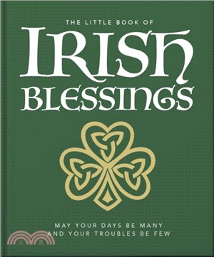 The Little Book of Irish Blessings：May your days be many and your troubles be few