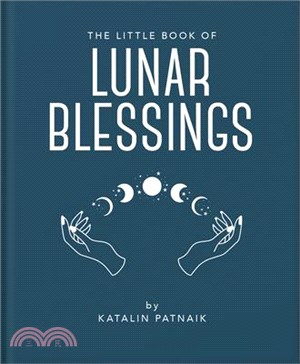 The Little Book of Lunar Blessings: Harnessing the Mystic Power of the Moon