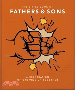 The Little Book of Fathers & Sons: A Celebration of Growing Up Together