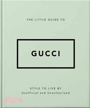The Little Guide to Gucci：Style to Live By
