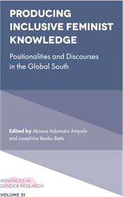 Producing Inclusive Feminist Knowledge: Positionalities and Discourses in the Global South